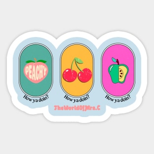 Peachy Keen, Cheery Cherry, Rotten to the Core Sticker